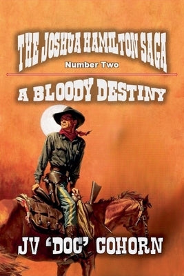 A Bloody Destiny by Cohorn, Jv 'Doc'