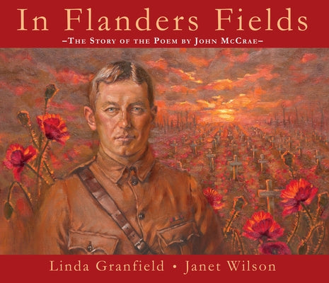 In Flanders Fields: The Story of the Poem by John McCrae by Granfield, Linda