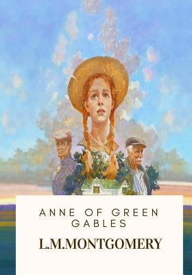 Anne of Green Gables by Montgomery, L. M.