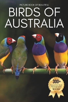 Picture Book of Beautiful Birds of Australia: A Calming Collection of Real Bird Photography for Seniors Living with Memory Loss, Alzheimer's, or Demen by Earthley, Owen