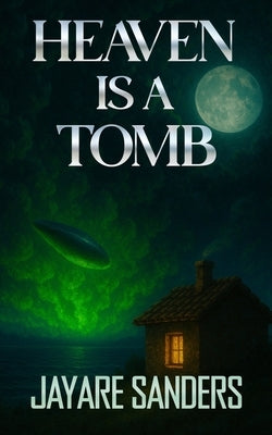 Heaven is a Tomb by Sanders, Jayare