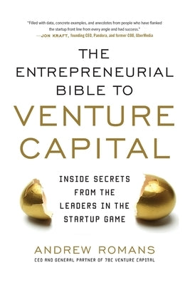 The Entrepreneurial Bible to Venture Capital (Pb) by Romans, Andrew