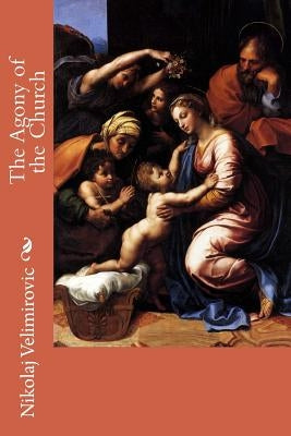 The Agony of the Church by Velimirovic, Nikolaj
