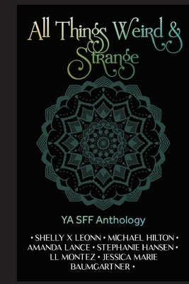 All Things Weird and Strange by Hansen, Stephanie