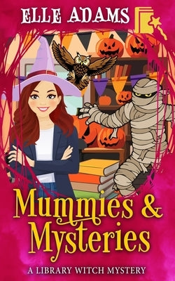 Mummies & Mysteries by Adams, Elle