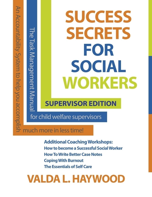 Success Secrets For Social Workers Supervisor's Edition: Manual for Supervisors by Haywood, Valda S.