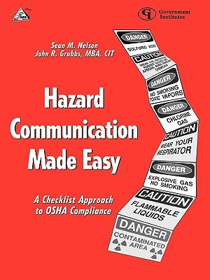 Hazard Communication Made Easy: A Checklist Approach to OSHA Compliance by Nelson, Sean M.