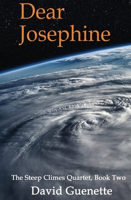 Dear Josephine, Book Two of The Steep Climes Quartet by Guenette, David