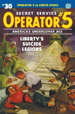 Operator 5 #30: Liberty's Suicide Legions by Steele, Curtis