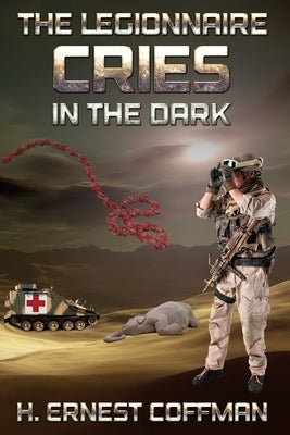 The Legionnaire - Cries in the Dark: Cries in the Dark by Coffman, H. Ernest