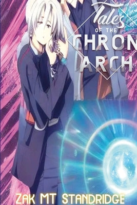Tales of the Chron-Arch by Standridge, Zak Mt