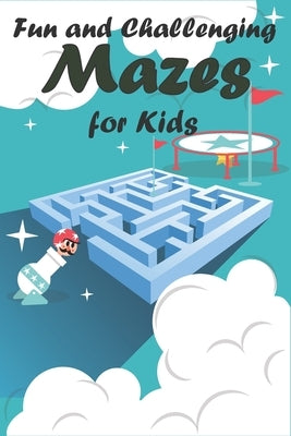 Fun and Challenging Mazes for Kids: An Amazing Maze Activity Book for Kids,100 Fun First Mazes for Kids, 6-10 year old - Maze Activity Workbook for Ch by Entertainment