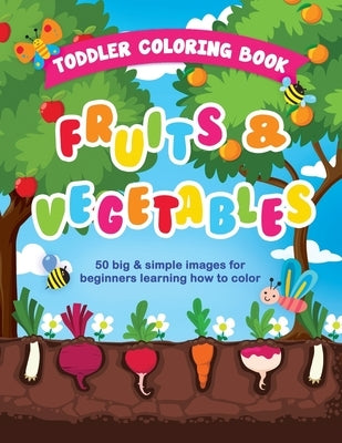 Toddler Coloring Book Fruits and Vegetables: 50 Big & Simple Images For Beginners Learning How To Color, Ages 2-4, 8.5 x 11 Inches (21.59 x 27.94 cm) by Coloring Books, Little Learners