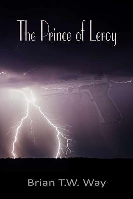 The Prince of Leroy by Way, Brian T. W.