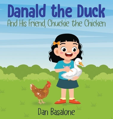 Danald The Duck: And His Friend, Chuckie the Chicken by Basalone, Dan