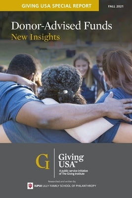 Donor-Advised Funds: New Insights - Giving USA Special Report by Giving USA