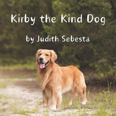 Kirby the Kind Dog by Sebesta, Judith