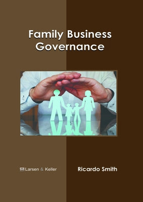 Family Business Governance by Smith, Ricardo