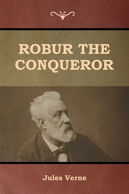 Robur the Conqueror by Verne, Jules