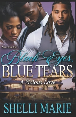 Black Eyes, Blue Tears: A Vicious Love by Marie, Shelli