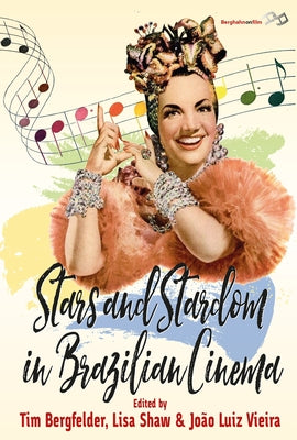 Stars and Stardom in Brazilian Cinema by Bergfelder, Tim