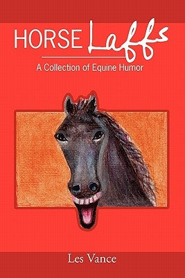 Horse Laffs: A Collection of Equine Humor by Vance, Les