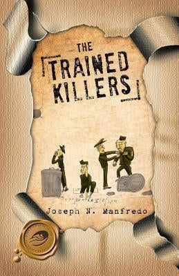 The Trained Killers by Manfredo, Joseph N.
