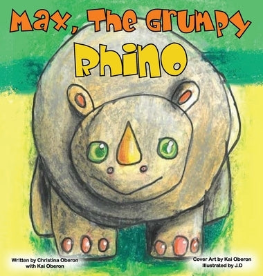 Max, The Grumpy Rhino by Oberon, Christina