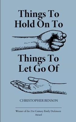 Things to hold on to. Things to let go of. by Benson, Christopher