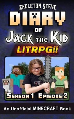 Diary of Jack the Kid - A Minecraft LitRPG - Season 1 Episode 2 (Book 2): Unofficial Minecraft Books for Kids, Teens, & Nerds - LitRPG Adventure Fan F by Steve, Skeleton