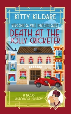 Death at the Jolly Cricketer: A 1920s Historical Mystery by Kildare, Kitty