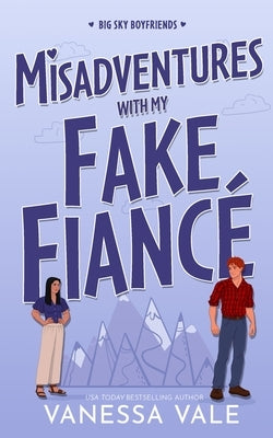 Misadventures With My Fake Fiancé by Vale, Vanessa