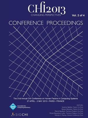 Chi 13 Proceedings of the 31st Annual Chi Conference on Human Factors in Computing Systems V2 by Chi 13 Conference Committee