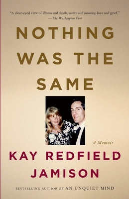 Nothing Was the Same: A Memoir by Jamison, Kay Redfield