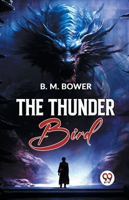 The Thunder Bird by Bower, B. M.