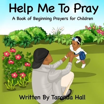Help Me To Pray: A Book of Beginning Prayers for Children by Hall, Taronda