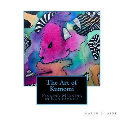 The Art of Kumomi: Finding Meaning in Randomness by Parsons, Karen Elaine