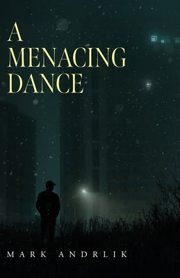 A Menacing Dance by Andrlik, Mark