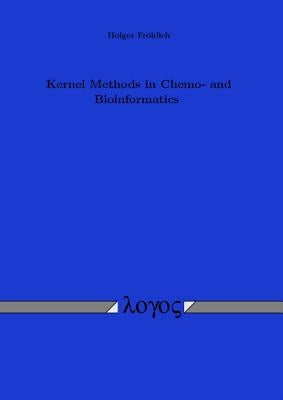 Kernel Methods in Chemo- And Bioinformatics by Frohlich, Holger