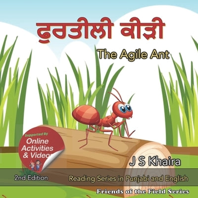 The Agile Ant - ਫੁਰਤੀਲੀ ਕੀੜੀ: A Story for Kids in Punjabi and English by Khaira, J. S.