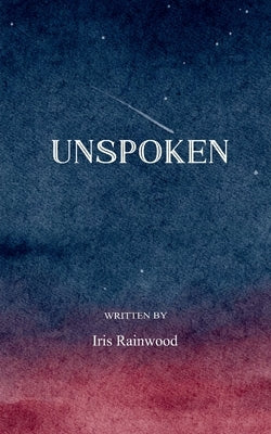 UNSPOKEN Poems on Love, Boundaries, and Becoming by Rainwood, Iris