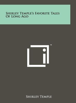 Shirley Temple's Favorite Tales Of Long Ago by Temple, Shirley