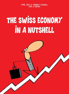 The Swiss Economy in a Nutshell by Jost, Cyrill