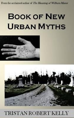 Book of New Urban Myths by Kelly, Tristan Robert