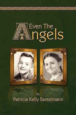 Even the Angels by Santelmann, Patricia Kelly