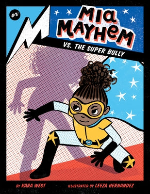 MIA Mayhem vs. the Super Bully: #3 by West, Kara