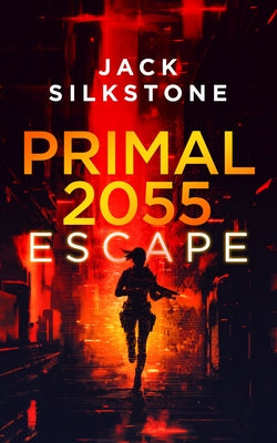 Primal 2055 - Escape by Silkstone, Jack