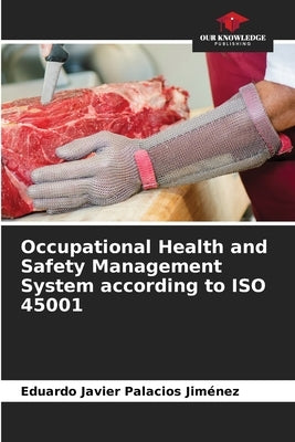 Occupational Health and Safety Management System according to ISO 45001 by Palacios Jiménez, Eduardo Javier