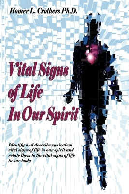 Vital Signs of Life in Our Spirit by Crothers, Homer L.