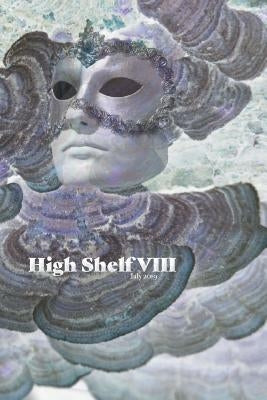 High Shelf VIII: July 2019 by High Shelf Press